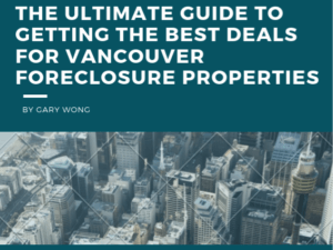 THE ULTIMATE GUIDE TO GETTING THE BEST DEALS FOR VANCOUVER FORECLOSURE PROPERTIES